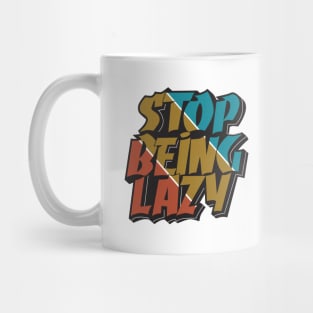 stop being lazy motivational quotes typography Mug